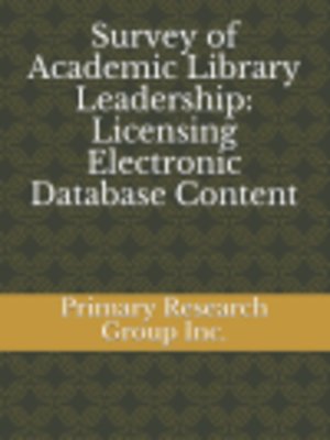 cover image of Survey of Academic Library Leadership: Licensing Electronic Database Content